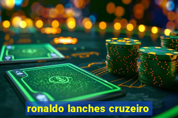 ronaldo lanches cruzeiro